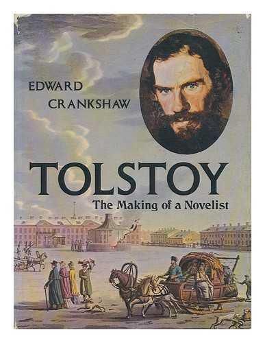 Tolstoy: the Making of a Novelist by Edward Crankshaw