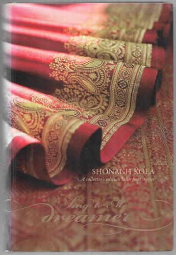 Sing to Me, Dreamer - A collector's edition with four stories by Shonagh Koea