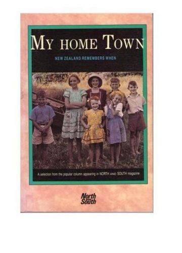 My Home Town: New Zealand Remembers When by Robyn Langwell