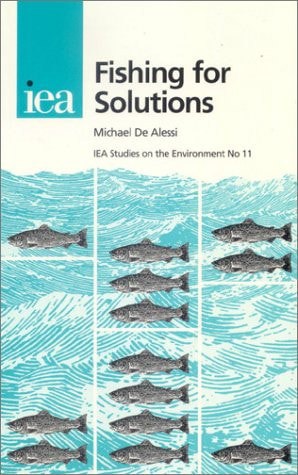 Fishing for Solutions (IEA Studies on the Environment , No 11) by Michael De Alessi