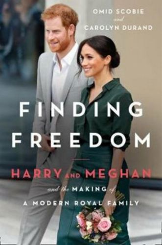 Finding Freedom: Harry And Meghan And the Making of a Modern Royal Family by Carolyn Durand and Omid Scobie