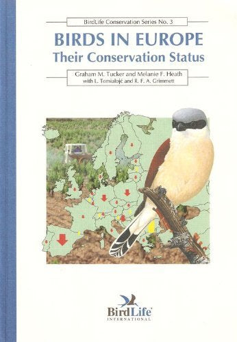 Birds in Europe: Their Conservation Status by Melanie F. Heath and Graham M. Tucker