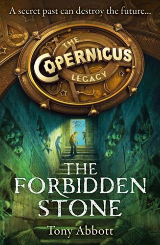 The Forbidden Stone (The Copernicus Legacy)(Book 1) by Tony Abbott
