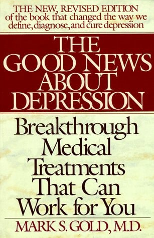 The Good News About Depression - Breakthrough Medical Treatments That Can Work For You by Mark S. Gold and Lois B. Morris