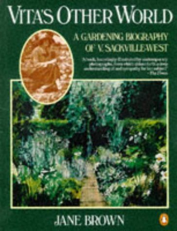 Vita's Other World: a Gardening Biography of V. Sackville-West by Jane Brown