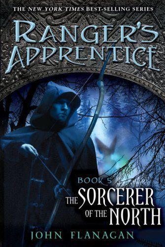 Ranger's Apprentice : The Sorcerer Of The North by John Flanagan