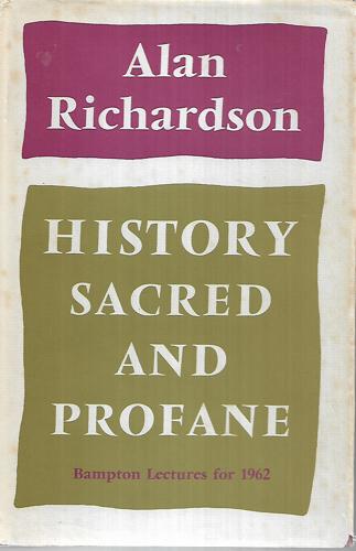 History Sacred And Profane: Bampton Lectures for 1962 by Alan Richardson