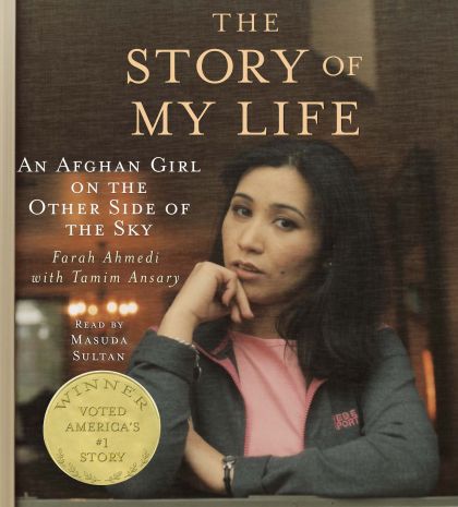 The Story of My Life: An Afghan Girl on the Other Side of the Sky by Farah Ahmedi and Tamim Ansary