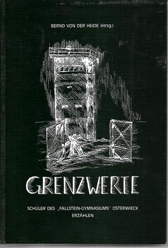 Grenzwerte - Schüler Des ' Fallstein-Gymnasiums' Osterwieck Erzählen