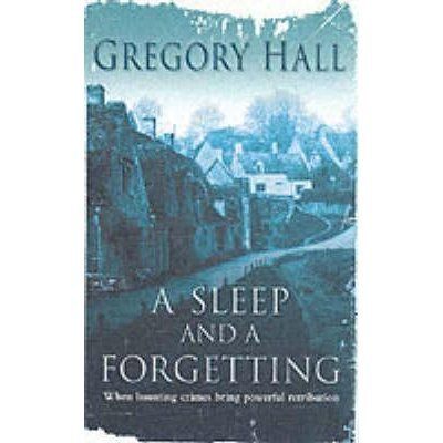 A Sleep And a Forgetting by Gregory Hall