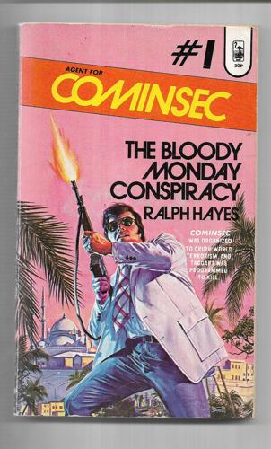 The Bloody Monday Conspiracy. (#1 Agent for Cominsec Series) by Ralph Hayes