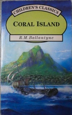 Coral Island (Children's Classics) by R. M. Ballantyne