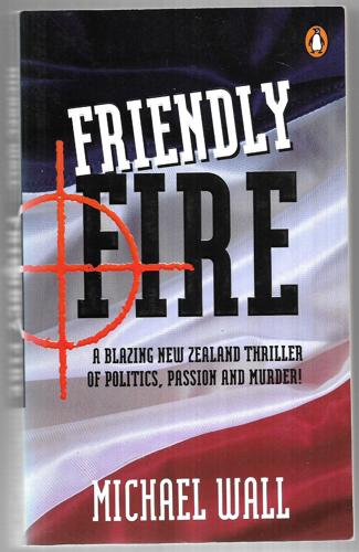 Friendly Fire by Michael Wall