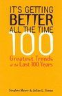 It's Getting Better All the Time: 100 Greatest Trends of the Last 100 years by Stephen Moore