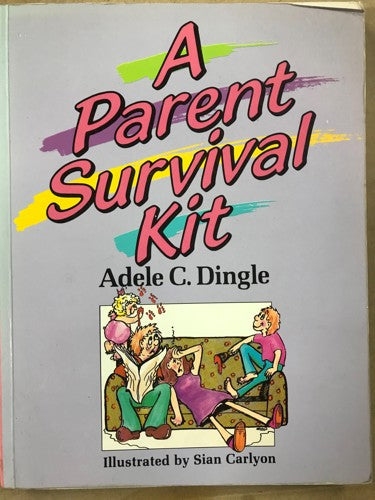 A Parent Survival Kit  by Adele C. Dingle