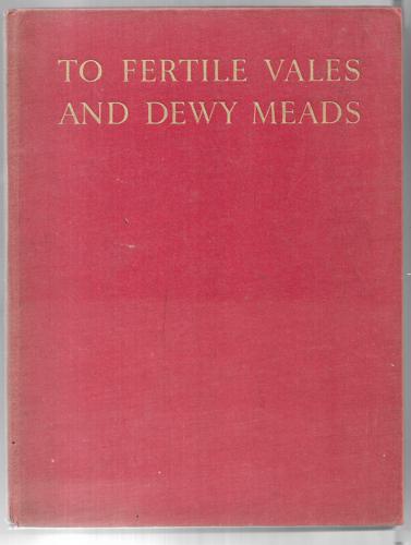 To Fertile Vales And Dewy Meads: An Illustrated Anthology by F. Lewis