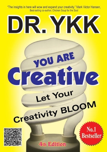Dr. YKK - You Are Creative: Let Your Creativity Bloom by Yew Kam Keong