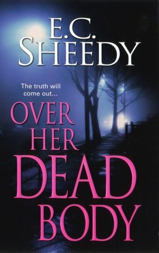 Over Her Dead Body (Zebra Romantic Suspense) by E.C. Sheedy