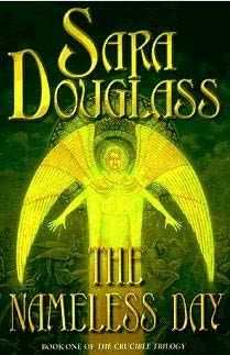 The Nameless Day the Crucible: Book One by Sara Douglass