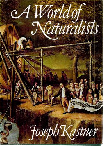 A World of Naturalists by Joseph Kastner