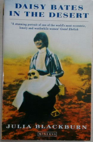 Daisy Bates in the Desert by Julia Blackburn