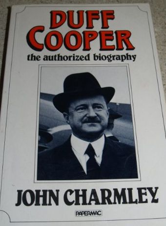 Duff Cooper: the Authorized Biography by John Charmley