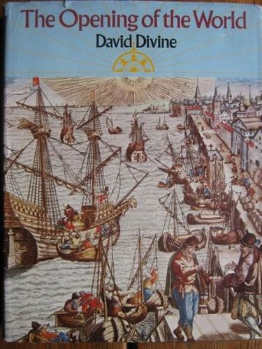 The Opening Of The World by David Divine