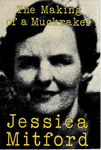 The Making of a Muckraker by Jessica Mitford