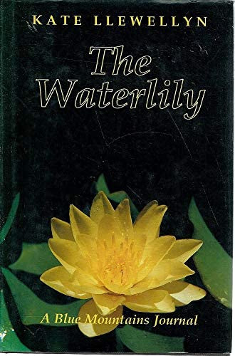 The Waterlily: A Blue Mountains Journal by Kate Llewellyn