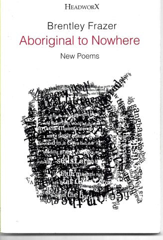 Aboriginal to Nowhere by Brentley Frazer