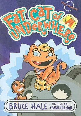 Fat Cat of Underwhere by Bruce Hale and Shane Hillman