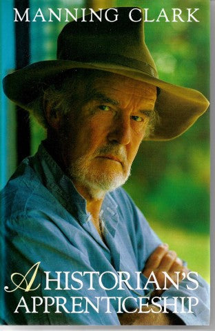 A Historian's Apprenticeship by Manning Clark