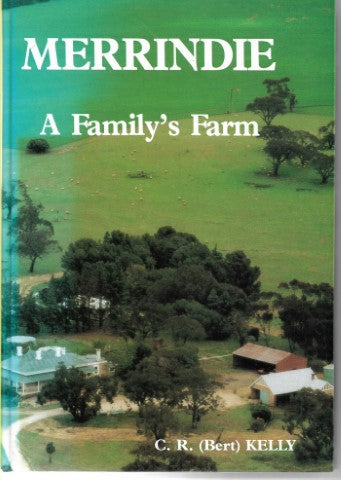 Merrindie: A Family's Farm by C. R. (Bert) Kelly