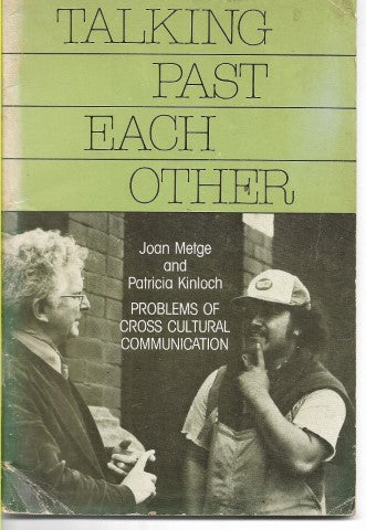 Talking Past Each Other: Problems of Cross-Cultural Communication by Joan Metge