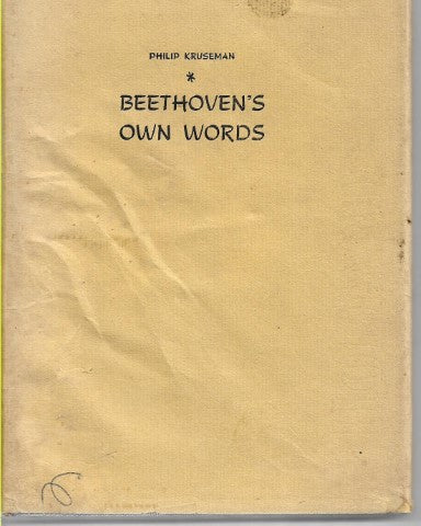Beethoven's Own Words by Philip Kruseman
