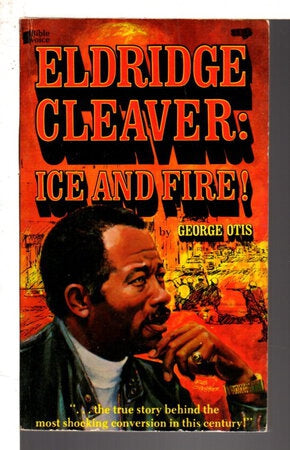 Eldridge Cleaver: Ice And Fire! by George Otis