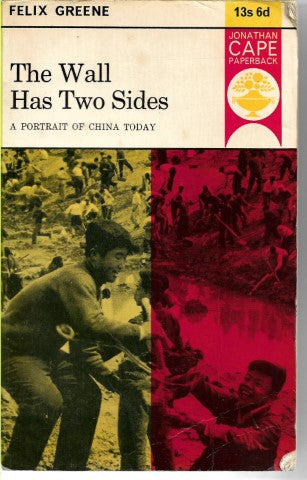 The Wall Has Two Sides. a Portrait of China Today by Felix Greene