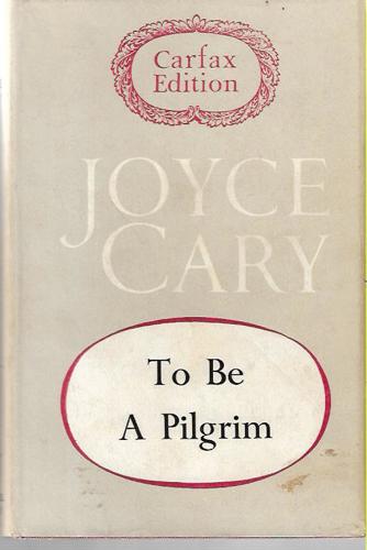 To Be a Pilgrim by Joyce Cary