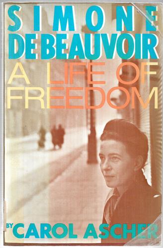 Simone De Beauvoir : a Life of Freedom by Carol Ascher