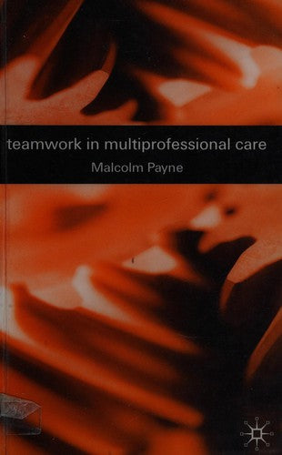 Teamwork in Multiprofessional Care by Malcolm Payne