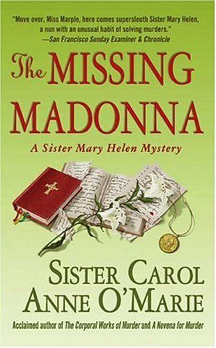 The Missing Madonna: a Sister Mary Helen Mystery  by Carol Anne O'Marie