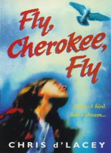 Fly, Cherokee, Fly by Chris D'lacey