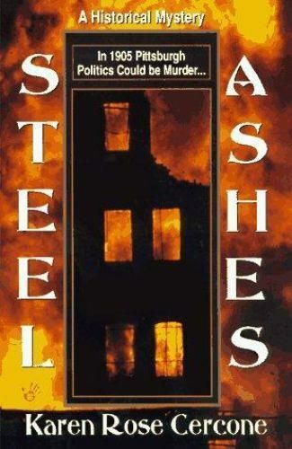 Steel Ashes. A Historical Mystery by Karen Rose Cercone