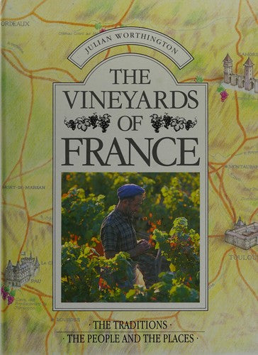 The Vineyards of France by Julian Worthington