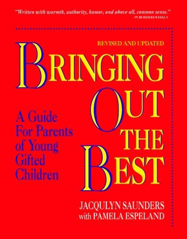 Bringing Out the Best: A Guide for Parents of Young Gifted Children by Jacquelyn Saunders