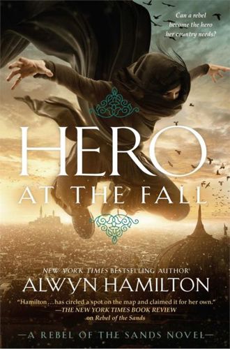 Hero At The Fall. A Rebel Of The Sands Novel by Alwyn Hamilton