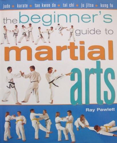 The Beginner's Guide to Martial Arts by Ray Pawlet
