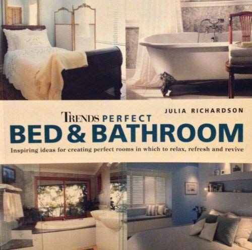 Trends Perfect: Bed And Bathrooms by Julia Richardson