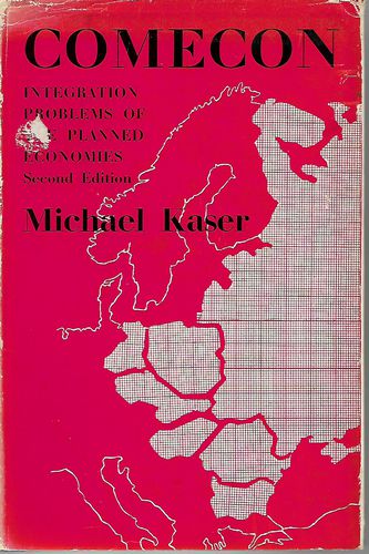 Comecon, Integration Problems of the Planned Economies by Michael Charles Kaser