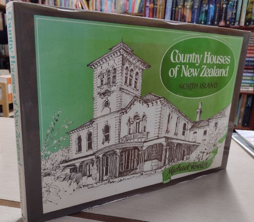 Country Houses of New Zealand, North Island by Michael Fowler